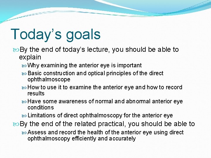 Today’s goals By the end of today’s lecture, you should be able to explain