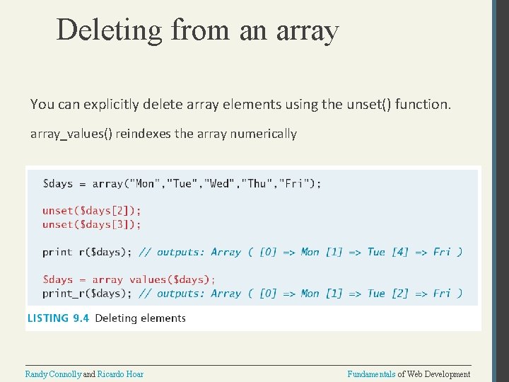 Deleting from an array You can explicitly delete array elements using the unset() function.
