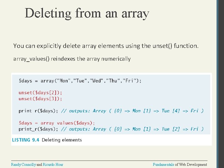 Deleting from an array You can explicitly delete array elements using the unset() function.