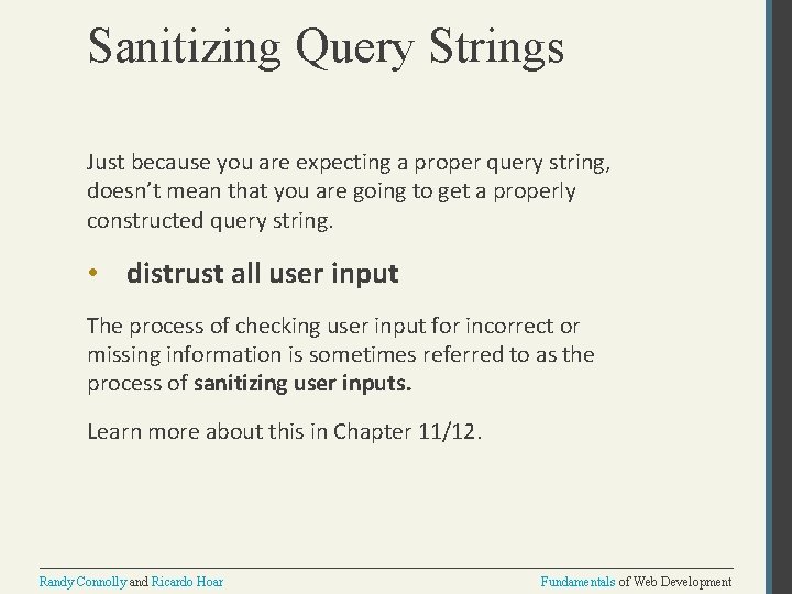 Sanitizing Query Strings Just because you are expecting a proper query string, doesn’t mean