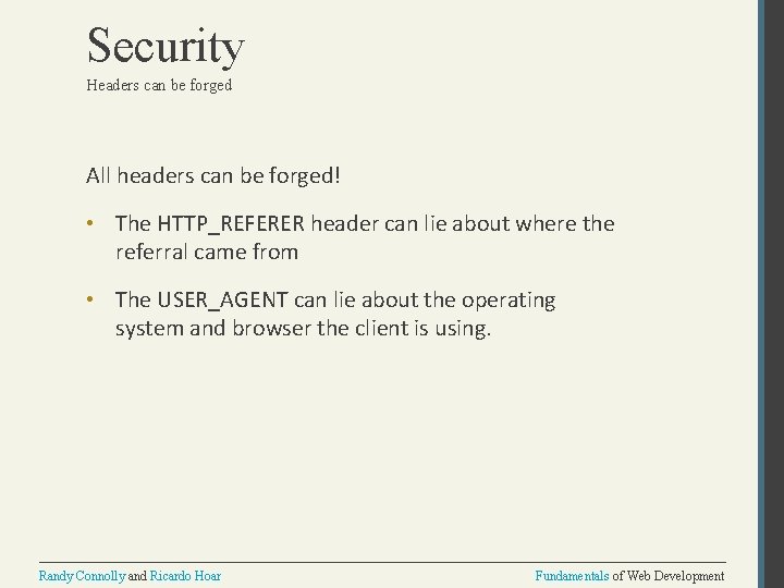 Security Headers can be forged All headers can be forged! • The HTTP_REFERER header