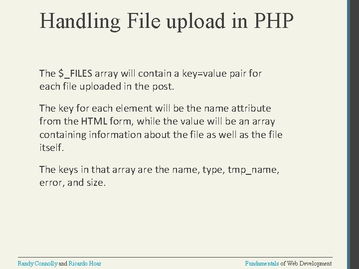 Handling File upload in PHP The $_FILES array will contain a key=value pair for