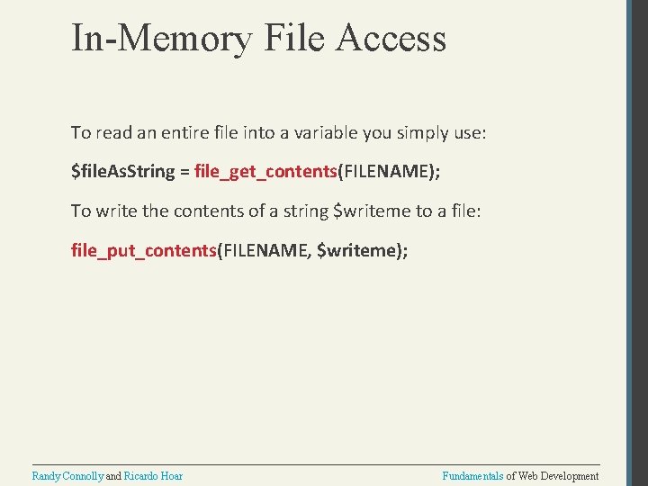In-Memory File Access To read an entire file into a variable you simply use: