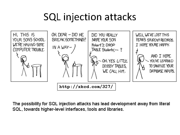 SQL injection attacks http: //xkcd. com/327/ The possibility for SQL injection attacks has lead
