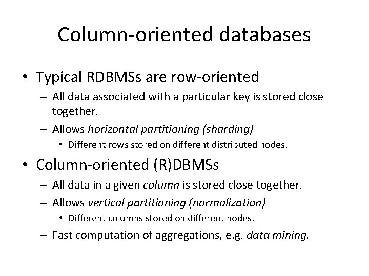 Column-oriented databases • Typical RDBMSs are row-oriented – All data associated with a particular