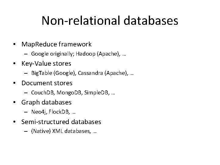 Non-relational databases • Map. Reduce framework – Google originally; Hadoop (Apache), … • Key-Value