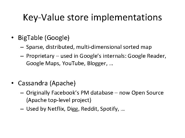 Key-Value store implementations • Big. Table (Google) – Sparse, distributed, multi-dimensional sorted map –