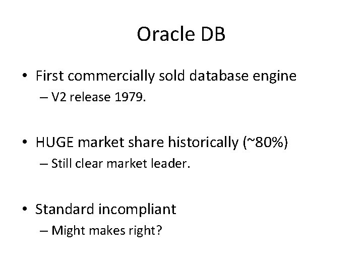 Oracle DB • First commercially sold database engine – V 2 release 1979. •
