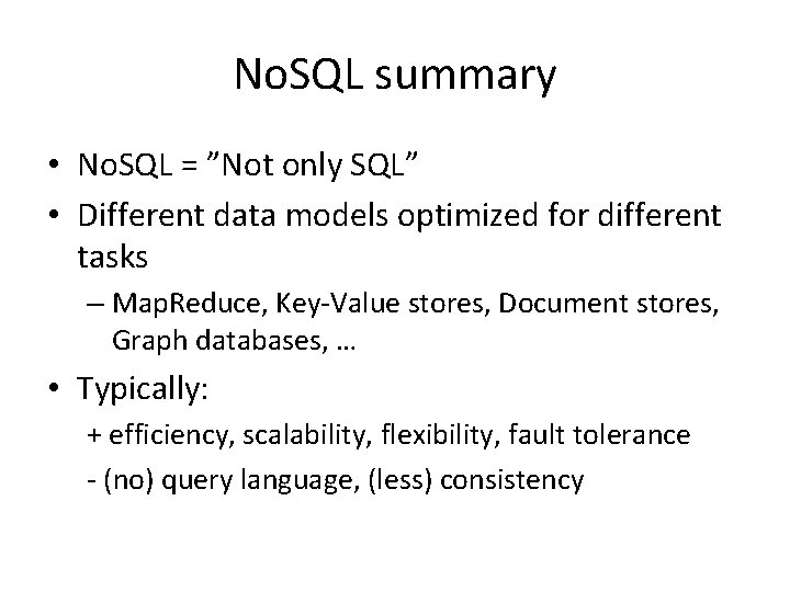 No. SQL summary • No. SQL = ”Not only SQL” • Different data models