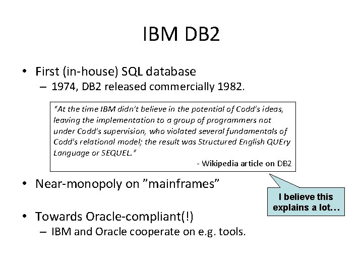IBM DB 2 • First (in-house) SQL database – 1974, DB 2 released commercially