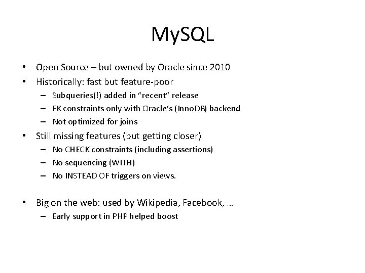 My. SQL • Open Source – but owned by Oracle since 2010 • Historically: