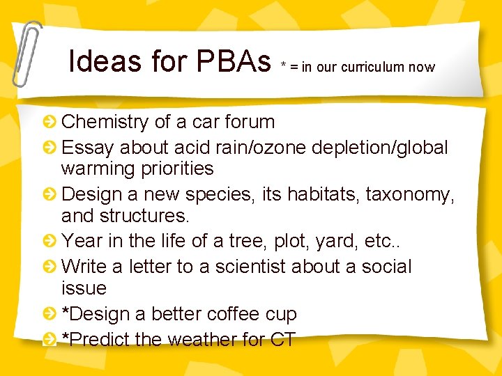 Ideas for PBAs * = in our curriculum now Chemistry of a car forum