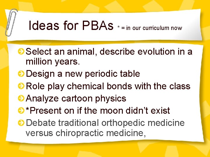 Ideas for PBAs * = in our curriculum now Select an animal, describe evolution