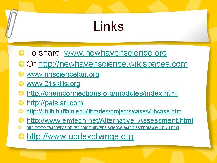 Links To share: www. newhavenscience. org Or http: //newhavenscience. wikispaces. com www. nhsciencefair. org