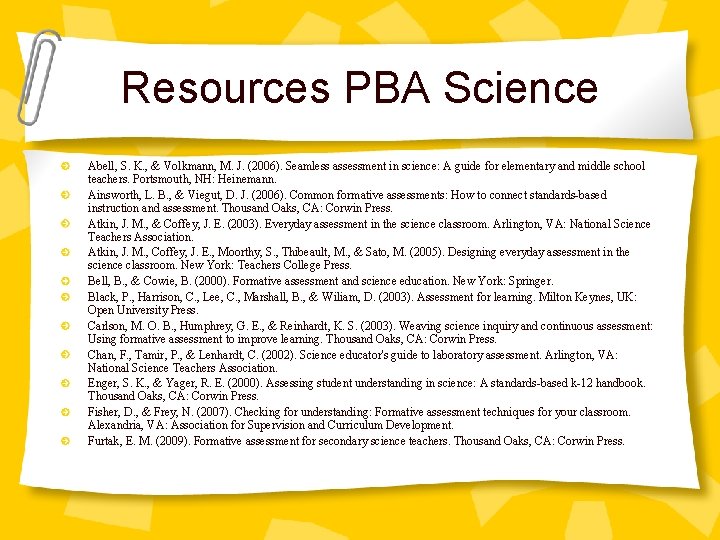 Resources PBA Science Abell, S. K. , & Volkmann, M. J. (2006). Seamless assessment