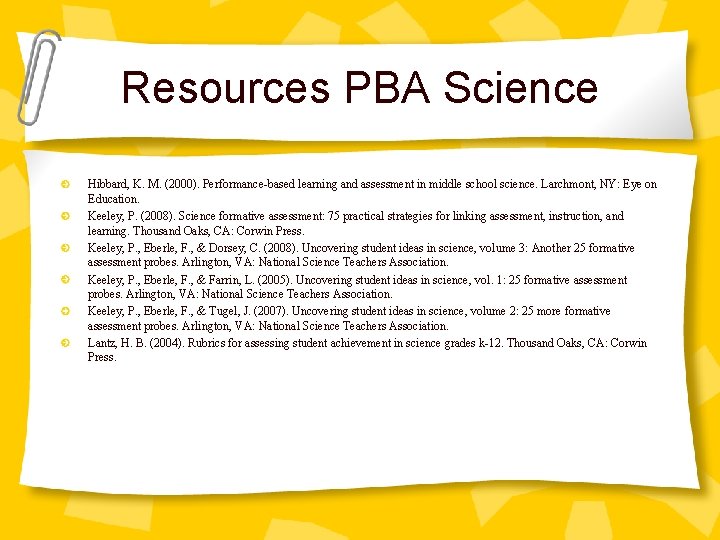 Resources PBA Science Hibbard, K. M. (2000). Performance-based learning and assessment in middle school