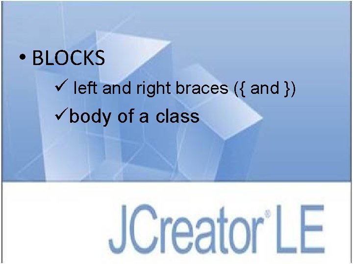  • BLOCKS ü left and right braces ({ and }) übody of a