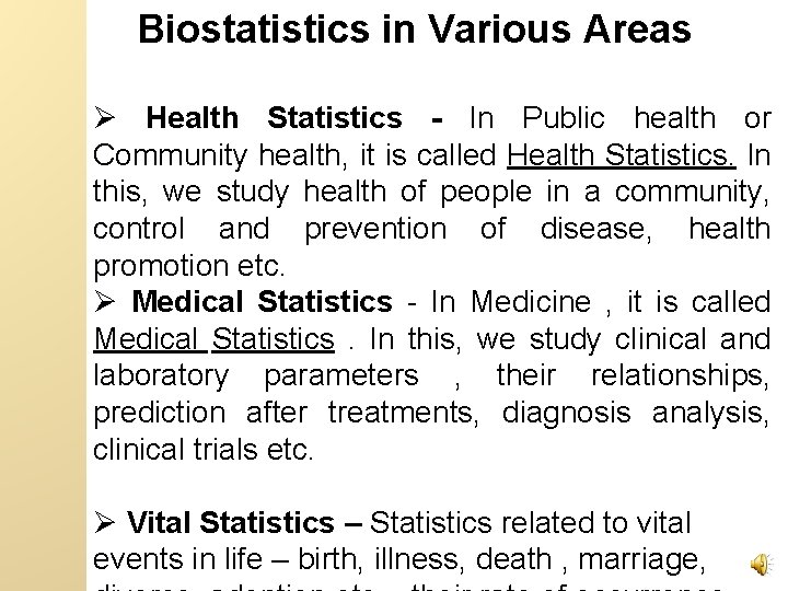 Biostatistics in Various Areas Ø Health Statistics - In Public health or Community health,