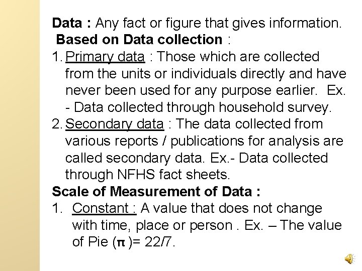 Data : Any fact or figure that gives information. Based on Data collection :