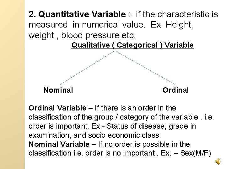 2. Quantitative Variable : - if the characteristic is measured in numerical value. Ex.
