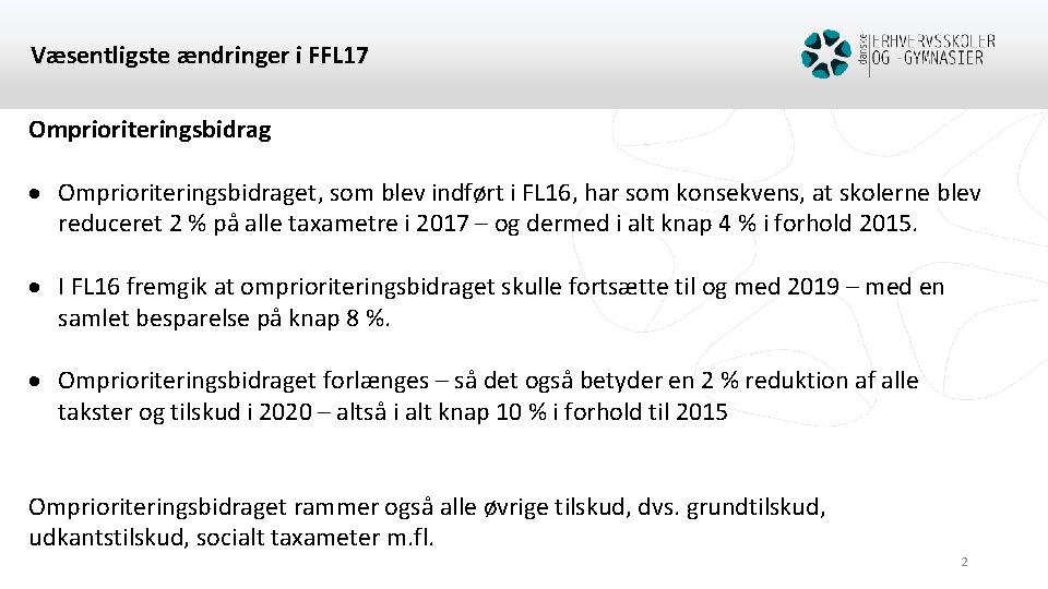 Væsentligste ændringer i FFL 17 Omprioriteringsbidraget, som blev indført i FL 16, har som