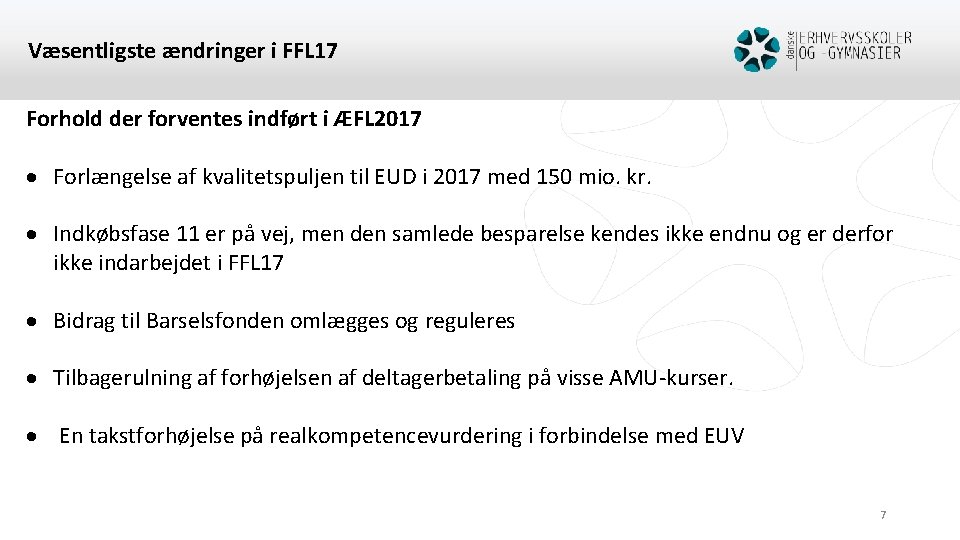 Væsentligste ændringer i FFL 17 Forhold der forventes indført i ÆFL 2017 Forlængelse af