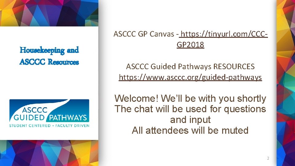 Housekeeping and ASCCC Resources ASCCC GP Canvas - https: //tinyurl. com/CCCGP 2018 ASCCC Guided