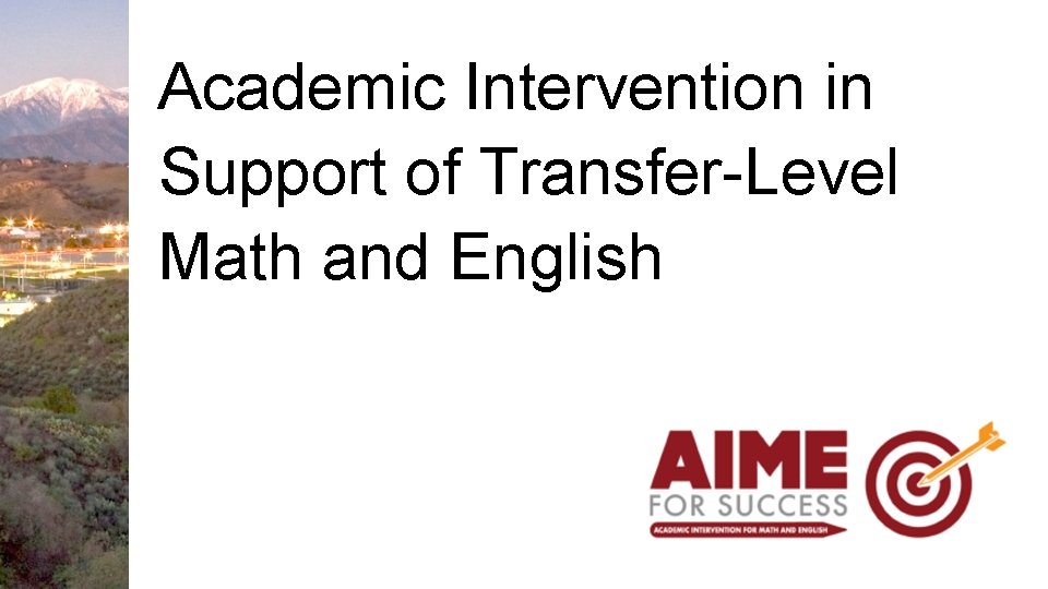 Academic Intervention in Support of Transfer-Level Math and English 