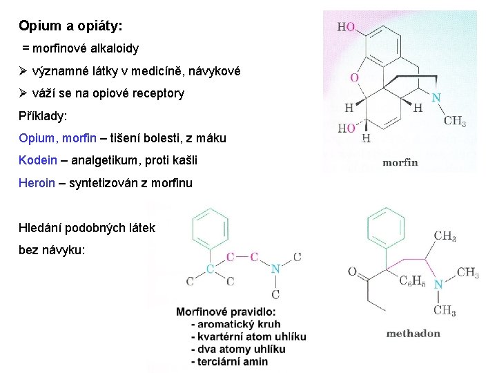 Opium a opiáty: = morfinové alkaloidy Ø významné látky v medicíně, návykové Ø váží