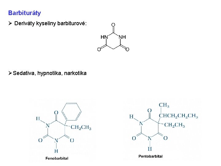 Barbituráty Ø Deriváty kyseliny barbiturové: ØSedativa, hypnotika, narkotika 