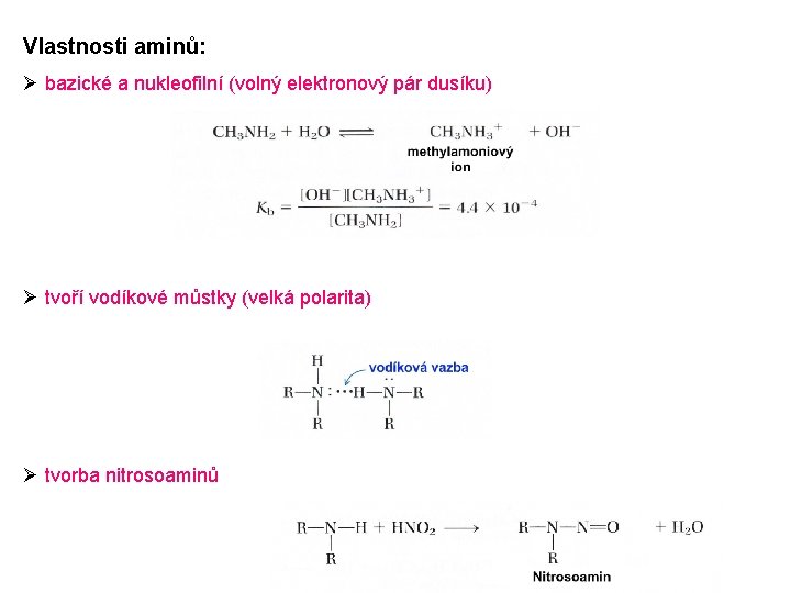 Vlastnosti aminů: Ø bazické a nukleofilní (volný elektronový pár dusíku) Ø tvoří vodíkové můstky