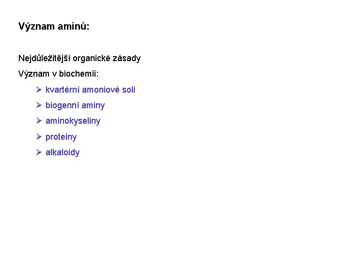 Význam aminů: Nejdůležitější organické zásady Význam v biochemii: Ø kvartérní amoniové soli Ø biogenní