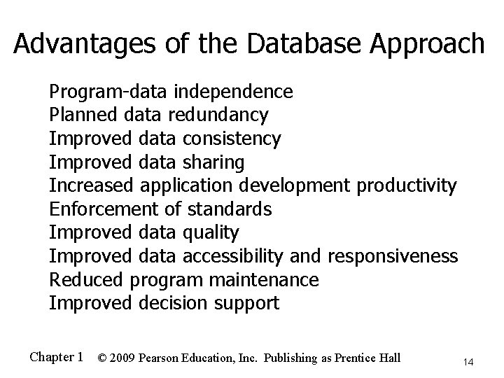 Advantages of the Database Approach n n n n n Program-data independence Planned data