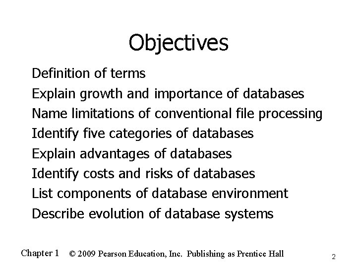 Objectives n n n n Definition of terms Explain growth and importance of databases