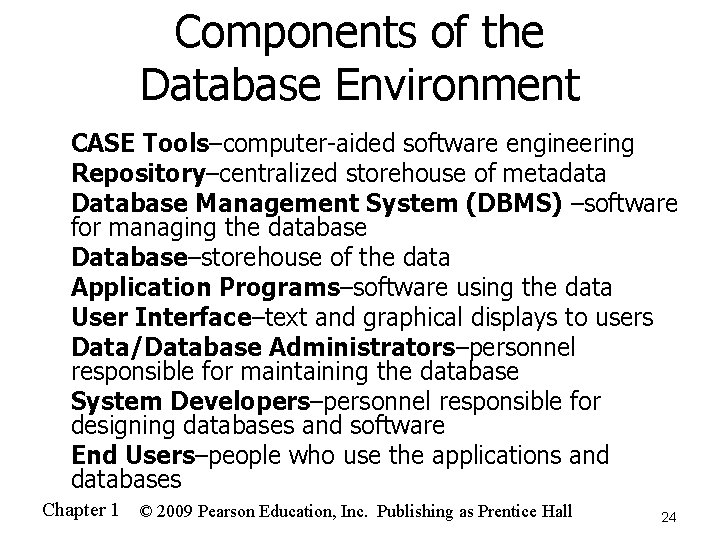 Components of the Database Environment n n n n n CASE Tools–computer-aided software engineering