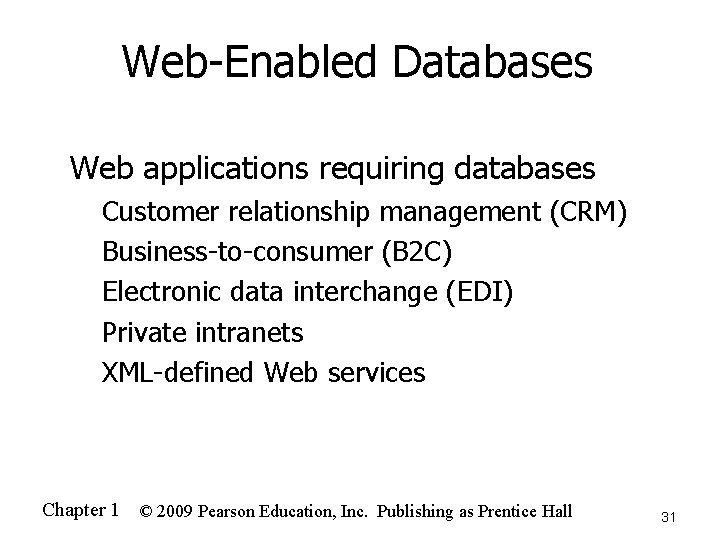 Web-Enabled Databases n Web applications requiring databases Customer relationship management (CRM) n Business-to-consumer (B