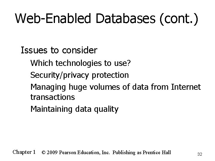 Web-Enabled Databases (cont. ) n Issues to consider Which technologies to use? n Security/privacy