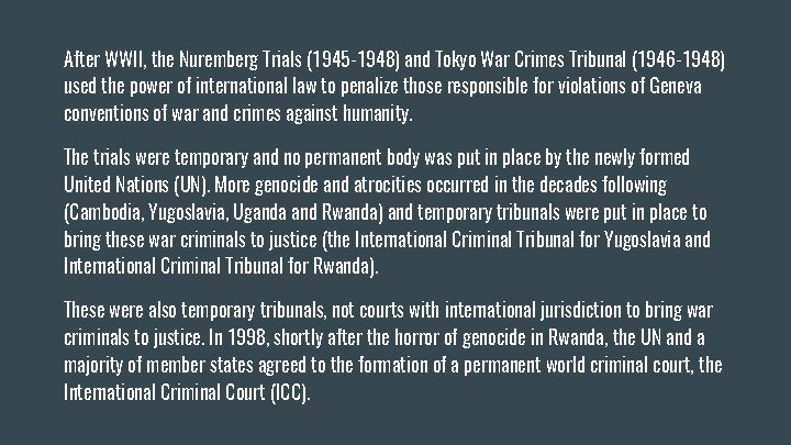 After WWII, the Nuremberg Trials (1945 -1948) and Tokyo War Crimes Tribunal (1946 -1948)