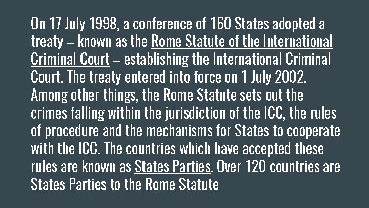 On 17 July 1998, a conference of 160 States adopted a treaty – known