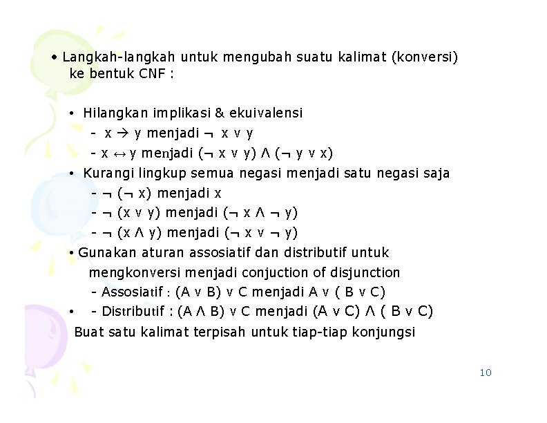  • Langkah-langkah untuk mengubah suatu kalimat (konversi) ke bentuk CNF : • Hilangkan