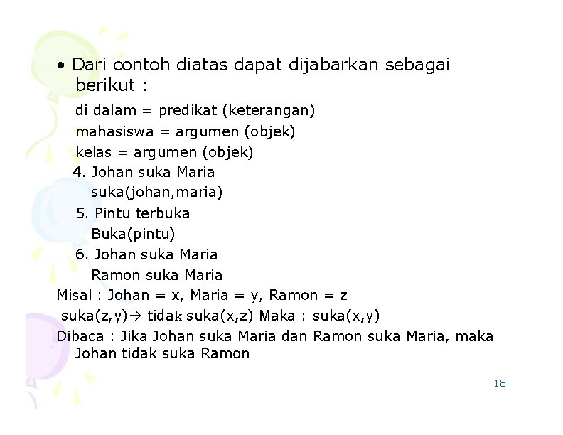  • Dari contoh diatas dapat dijabarkan sebagai berikut : di dalam = predikat