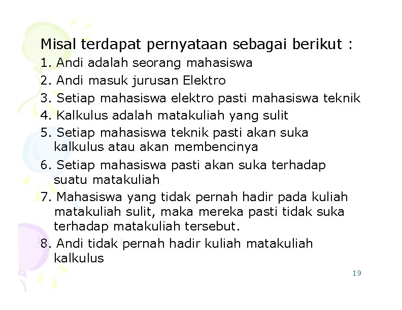 Misal terdapat pernyataan sebagai berikut : 1. 2. 3. 4. 5. Andi adalah seorang