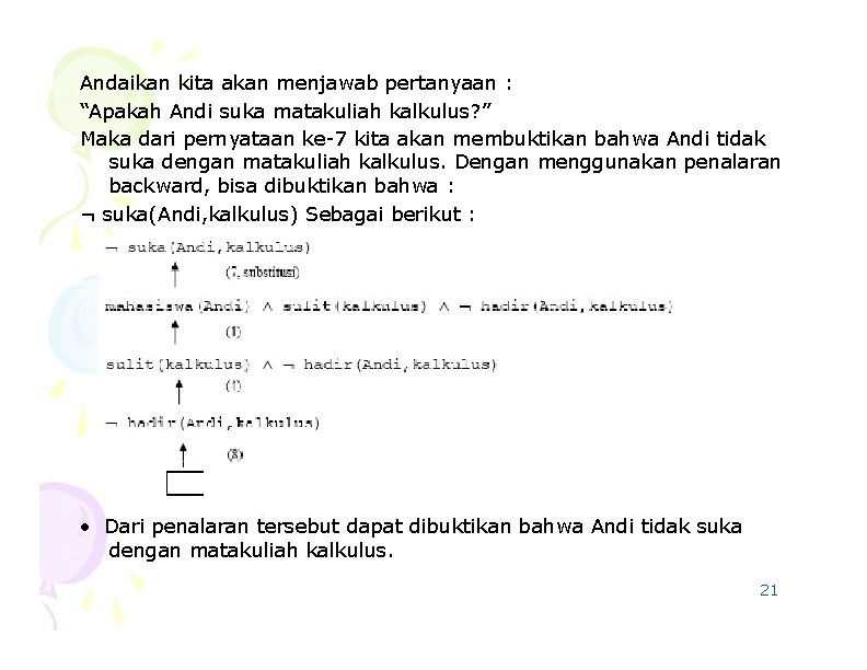 Andaikan kita akan menjawab pertanyaan : “Apakah Andi suka matakuliah kalkulus? ” Maka dari