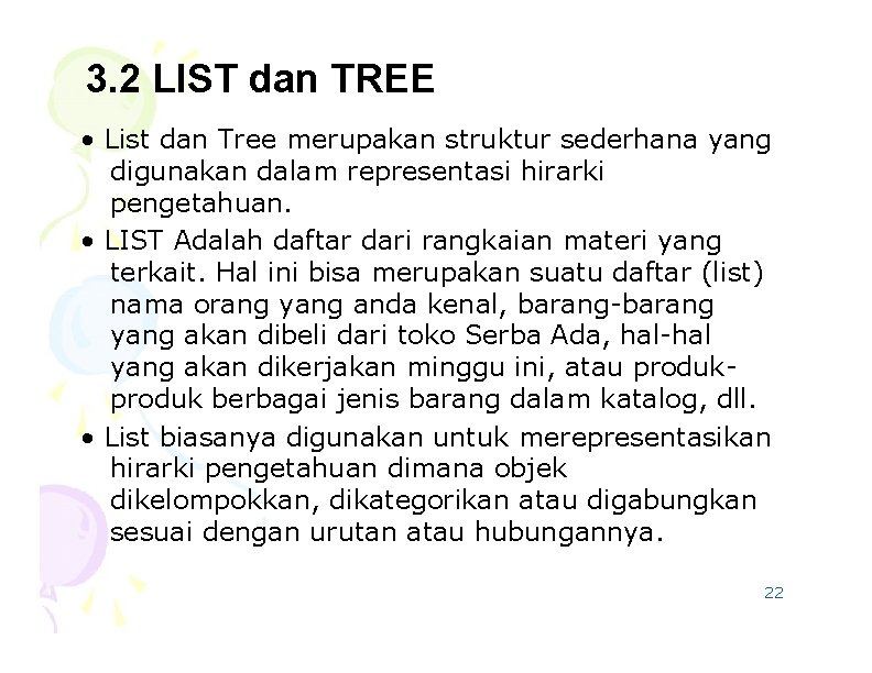 3. 2 LIST dan TREE • List dan Tree merupakan struktur sederhana yang digunakan