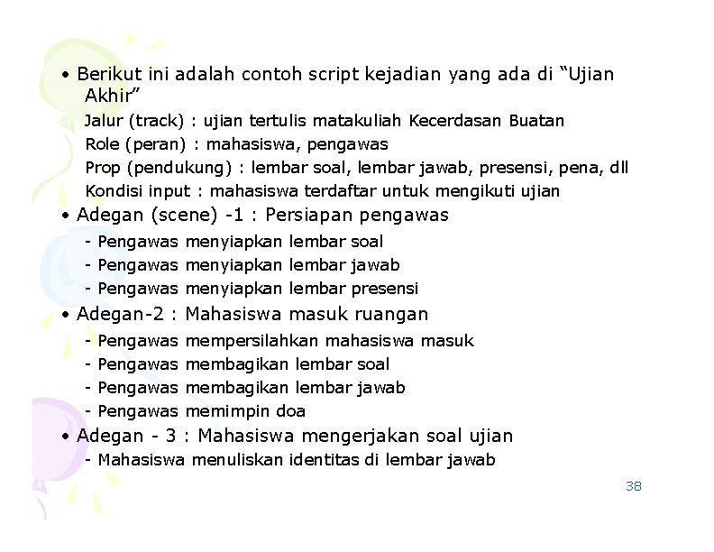  • Berikut ini adalah contoh script kejadian yang ada di “Ujian Akhir” Jalur