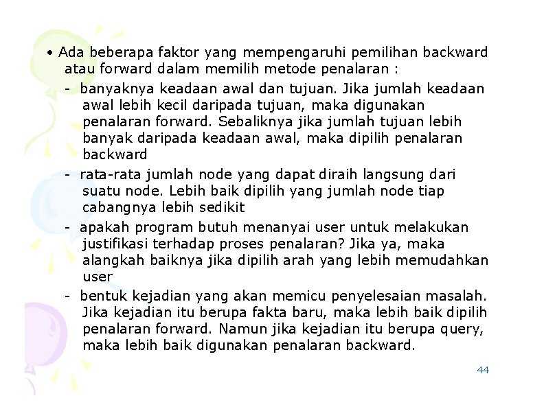  • Ada beberapa faktor yang mempengaruhi pemilihan backward atau forward dalam memilih metode