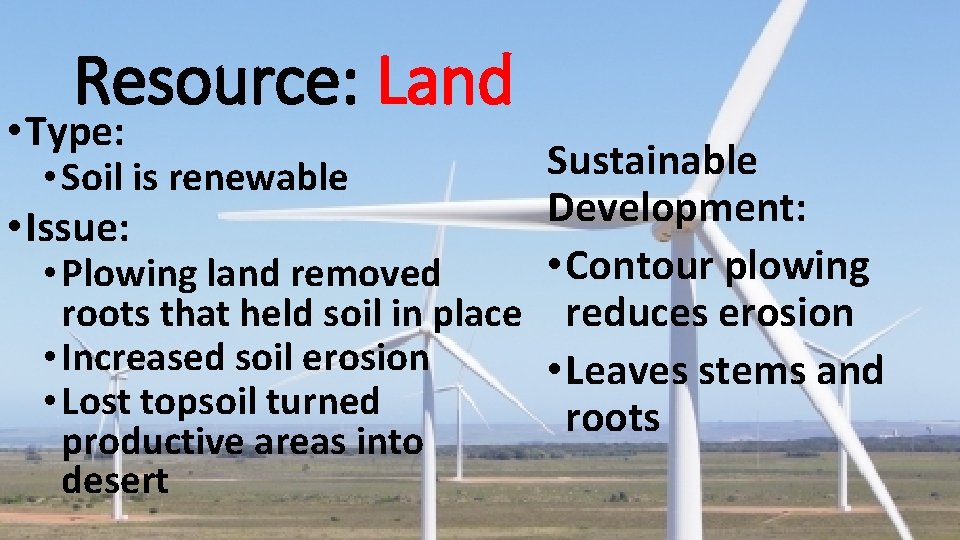 Resource: Land • Type: Sustainable • Soil is renewable Development: • Issue: • Contour