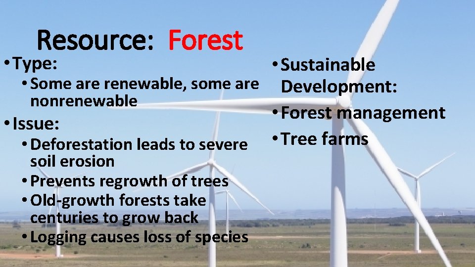 Resource: Forest • Type: • Sustainable • Some are renewable, some are Development: nonrenewable