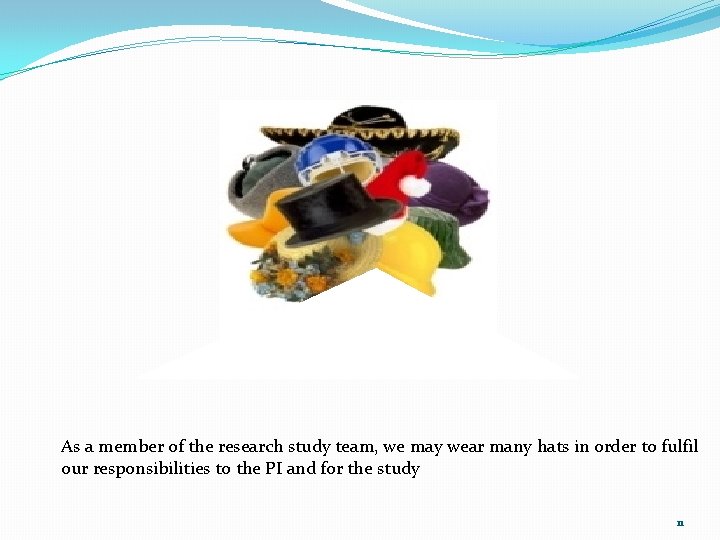 As a member of the research study team, we may wear many hats in