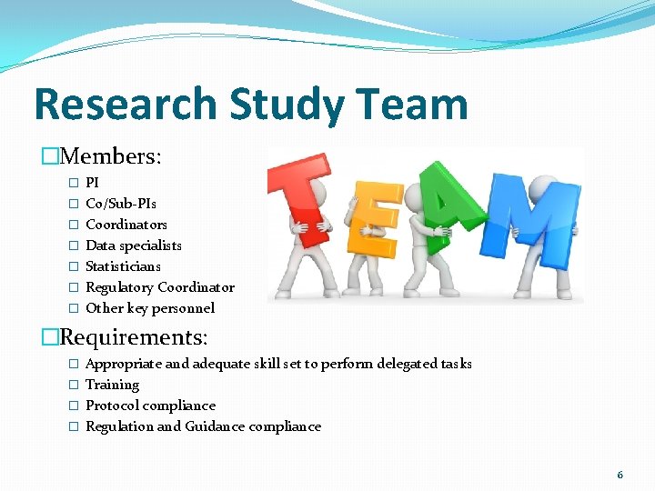 Research Study Team �Members: � PI � Co/Sub-PIs � Coordinators � Data specialists �